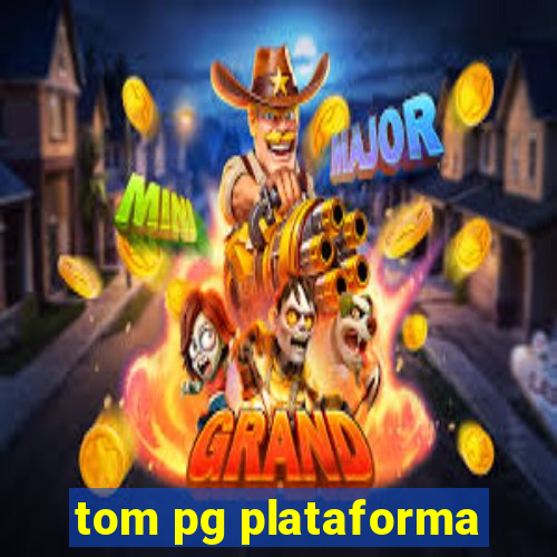 tom pg plataforma